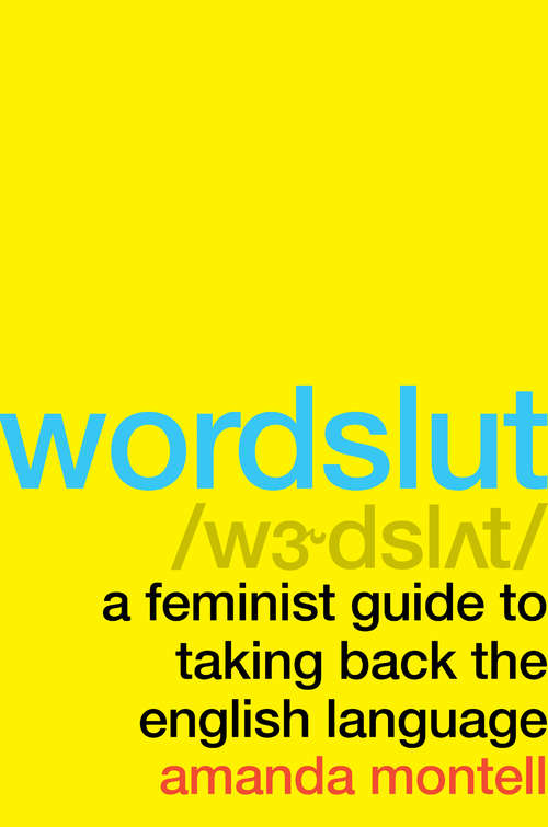 Book cover of Wordslut: A Feminist Guide to Taking Back the English Language