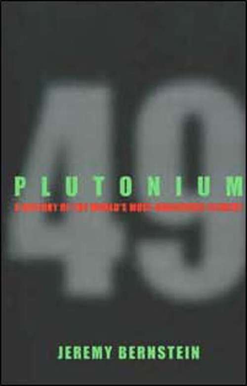 Plutonium: A History of the World'S most Dangerous Element