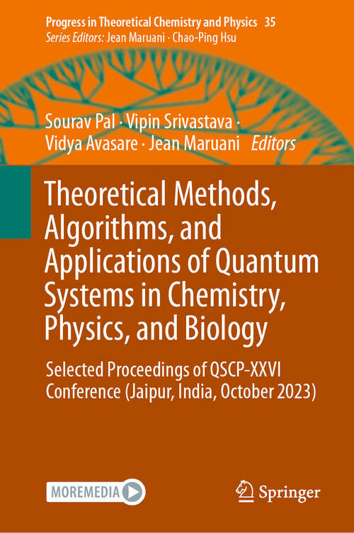 Book cover of Theoretical Methods, Algorithms, and Applications of Quantum Systems in Chemistry, Physics, and Biology: Selected Proceedings of QSCP-XXVI Conference (Jaipur, India, October 2023) (Progress in Theoretical Chemistry and Physics #35)