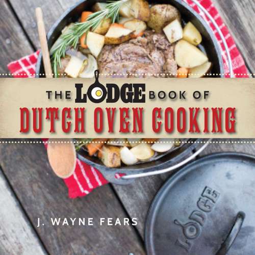 Book cover of The Lodge Book of Dutch Oven Cooking