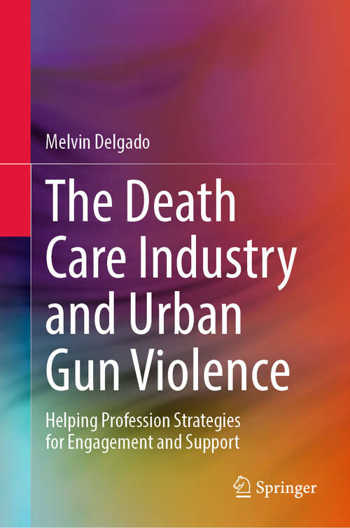 Book cover of The Death Care Industry and Urban Gun Violence: Helping Profession Strategies for Engagement and Support