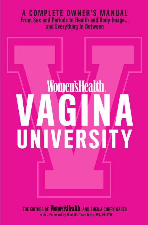 Women's Health Vagina University: A Complete Owner's Manual from Sex and Periods to Health and Body Image--And Everything in Between (Women's Health)
