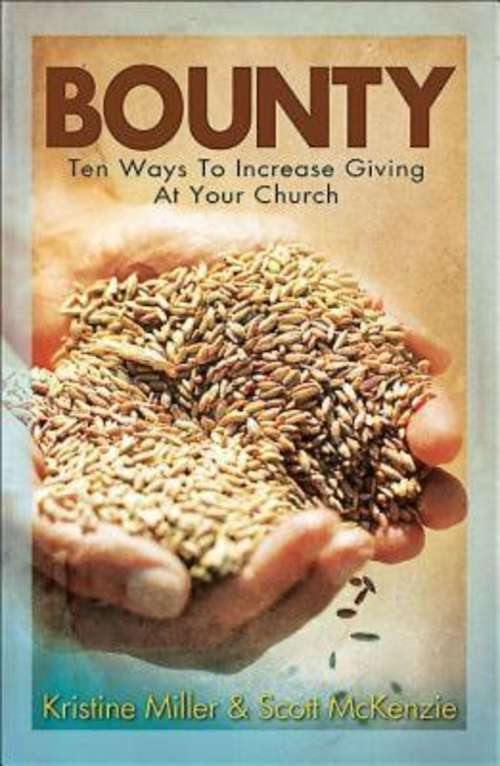 Book cover of Bounty: Ten Ways To Increase Giving At Your Church