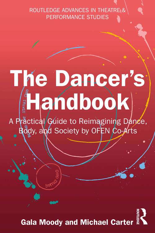 Book cover of The Dancer's Handbook: A Practical Guide to Reimagining Dance, Body, and Society by OFEN Co-Arts (1) (Routledge Advances in Theatre & Performance Studies)