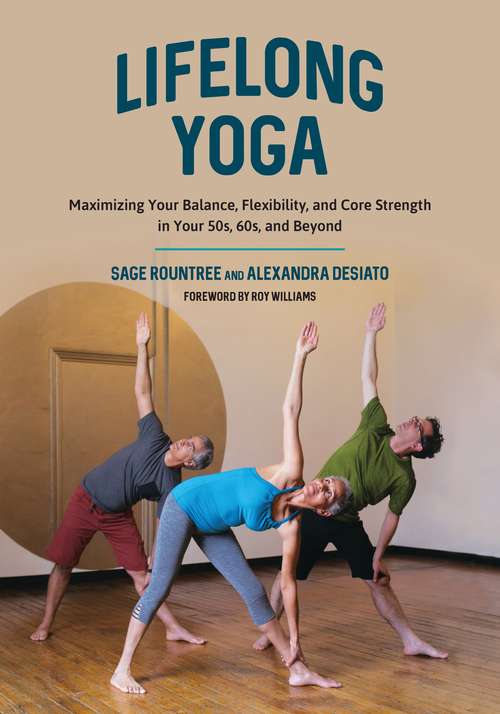 Book cover of Lifelong Yoga: Maximizing Your Balance, Flexibility, and Core Strength in Your 50s, 60s, and Beyond