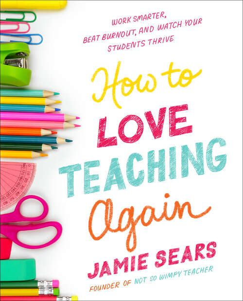 Book cover of How to Love Teaching Again: Work Smarter, Beat Burnout, and Watch Your Students Thrive