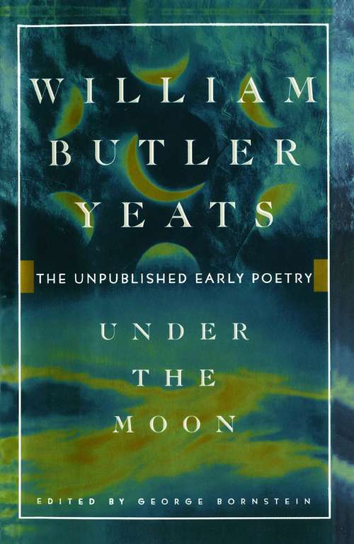Under The Moon: The Unpublished Early Poetry