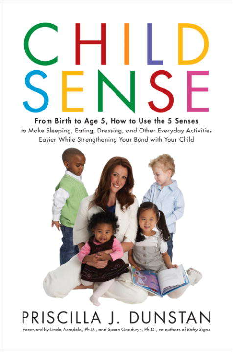 Book cover of Child Sense: From Birth to Age 5, How to Use the 5 Senses to Make Sleeping, Eating, Dressing, and Other Everyday Activities Easier While Strengthening Your Bond with Your Child
