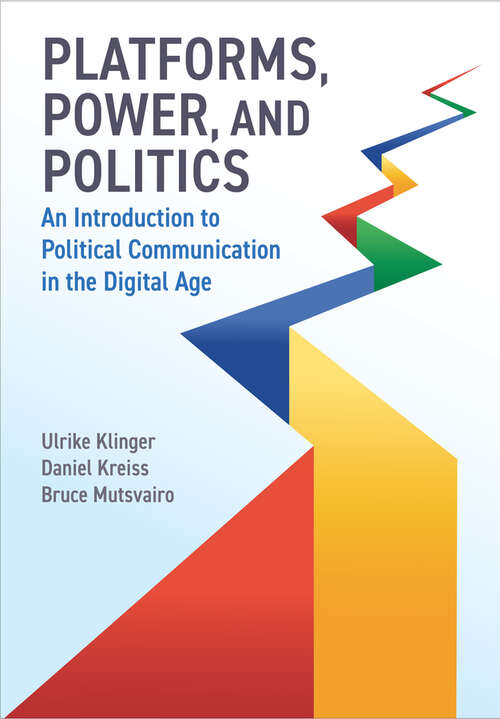Book cover of Platforms, Power, and Politics: An Introduction to Political Communication in the Digital Age