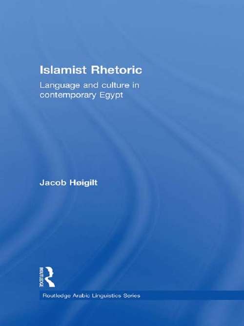 Book cover of Islamist Rhetoric: Language and Culture in Contemporary Egypt (Routledge Arabic Linguistics Series)