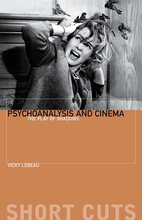 Book cover of Psychoanalysis and Cinema: The Play of Shadows (Short Cuts)