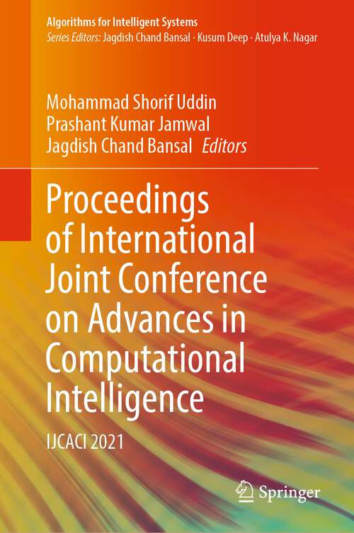 Proceedings of International Joint Conference on Advances in Computational Intelligence: IJCACI 2021 (Algorithms for Intelligent Systems)