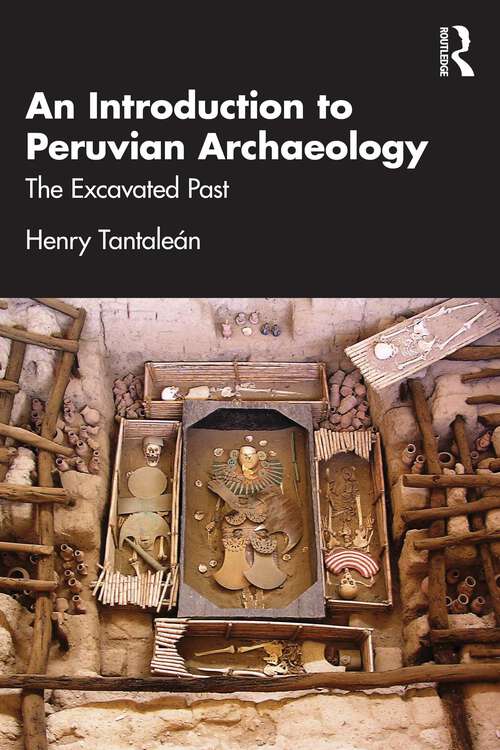 Book cover of An Introduction to Peruvian Archaeology: The Excavated Past (1)