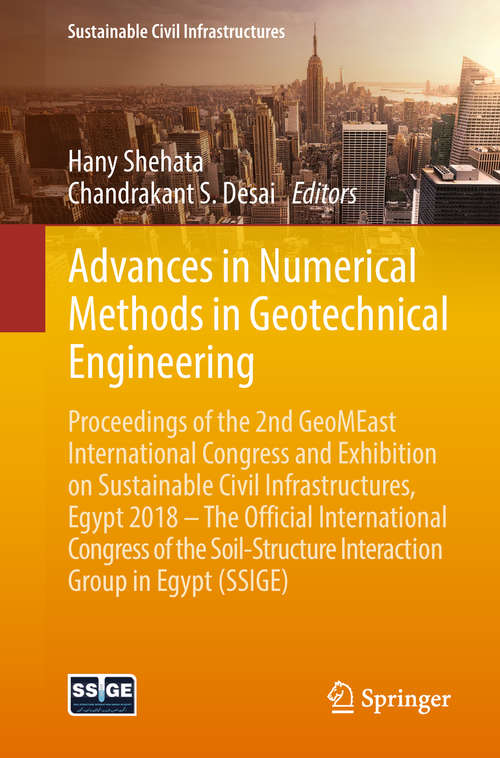 Advances in Numerical Methods in Geotechnical Engineering: Proceedings of the 2nd GeoMEast International Congress and Exhibition on Sustainable Civil Infrastructures, Egypt 2018 – The Official International Congress of the Soil-Structure Interaction Group in Egypt (SSIGE) (Sustainable Civil Infrastructures)