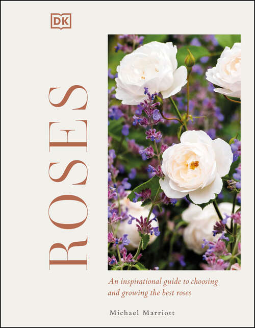 Book cover of Roses: An Inspirational Guide to Choosing and Growing the Best Roses