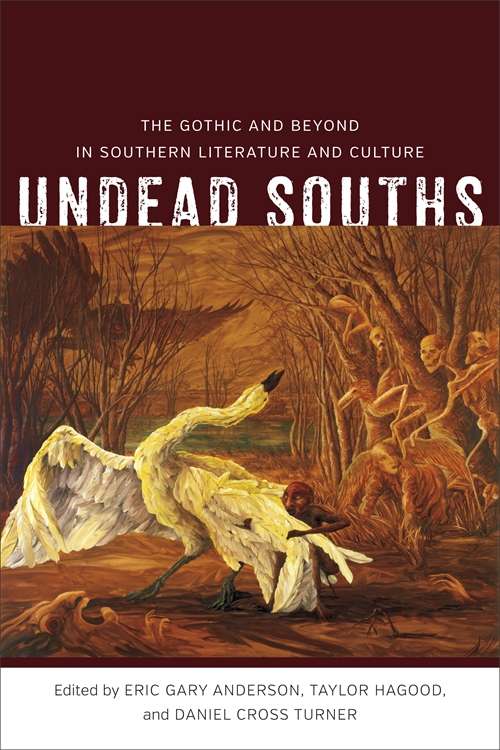 Undead Souths: The Gothic and Beyond in Southern Literature and Culture (Southern Literary Studies)