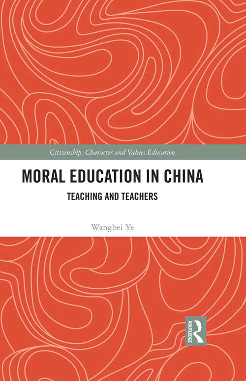 Book cover of Moral Education in China: Teaching and Teachers (Citizenship, Character and Values Education)