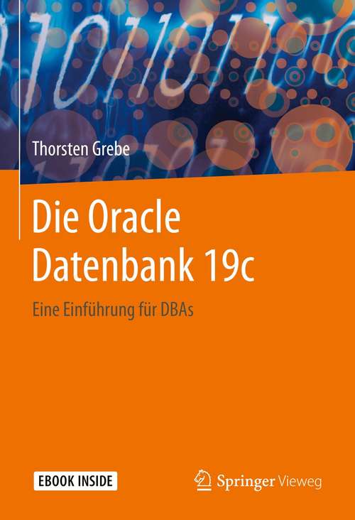 Book cover of Die Oracle Datenbank 19c: Eine Einführung für DBAs (1. Aufl. 2021)