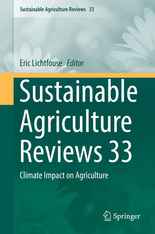Sustainable Agriculture Reviews 33: Climate Impact on Agriculture (Sustainable Agriculture Reviews #33)