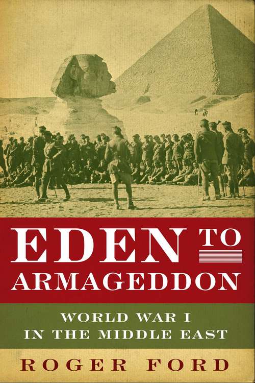 Book cover of Eden to Armageddon: World War I in the Middle East