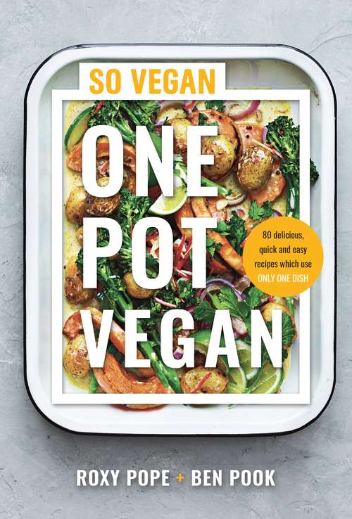 Book cover of One Pot Vegan: 80 quick, easy and delicious plant-based recipes from the creators of SO VEGAN