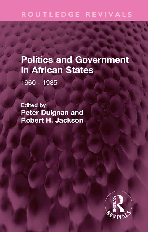 Book cover of Politics and Government in African States: 1960 - 1985 (Routledge Revivals)