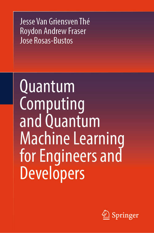Book cover of Quantum Computing and Quantum Machine Learning for Engineers and Developers
