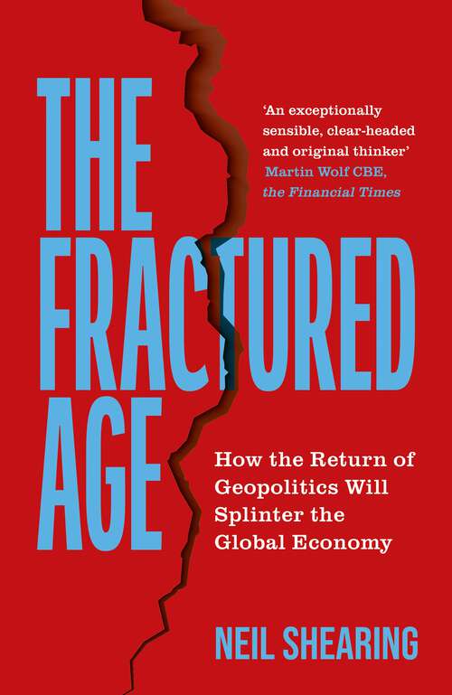 Book cover of The Fractured Age: How the Return of Geopolitics Will Splinter the Global Economy