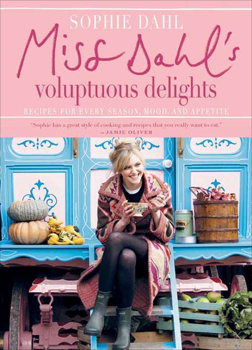 Book cover of Miss Dahl's Voluptuous Delights: Recipes for Every Season, Mood, and Appetite