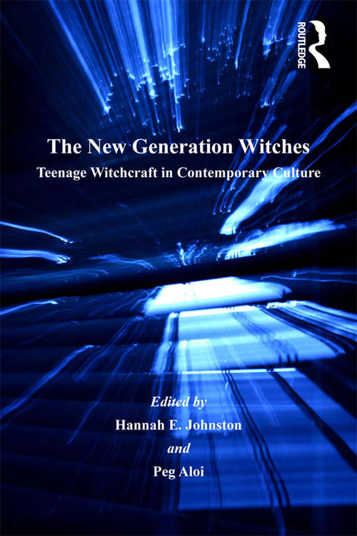 The New Generation Witches: Teenage Witchcraft in Contemporary Culture (Routledge New Religions)