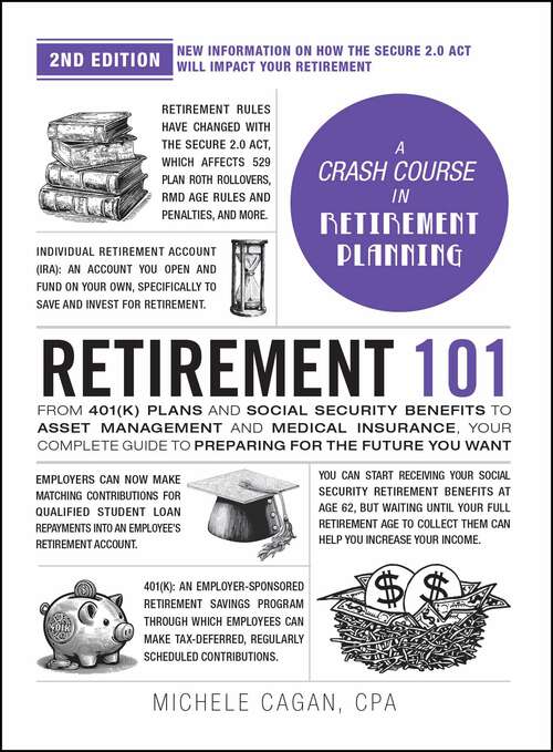 Book cover of Retirement 101, 2nd Edition: From 401(k) Plans and Social Security Benefits to Asset Management and Medical Insurance, Your Complete Guide to Preparing for the Future You Want (Adams 101 Series)