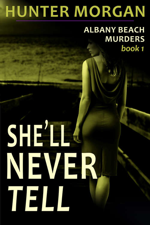 Book cover of She'll Never Tell (The Albany Beach Murders, Book 1)