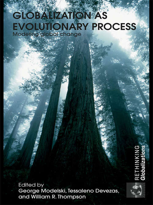 Globalization as Evolutionary Process: Modeling Global Change (Rethinking Globalizations #Vol. 10)