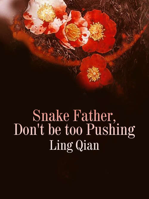 Book cover of Snake Father, Don't be too Pushing: Volume 2 (Volume 2 #2)