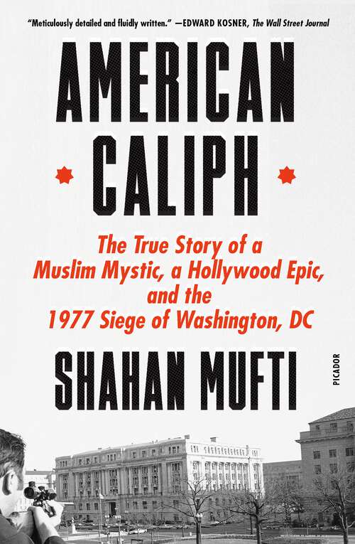 Book cover of American Caliph: The True Story of a Muslim Mystic, a Hollywood Epic, and the 1977 Siege of Washington, DC