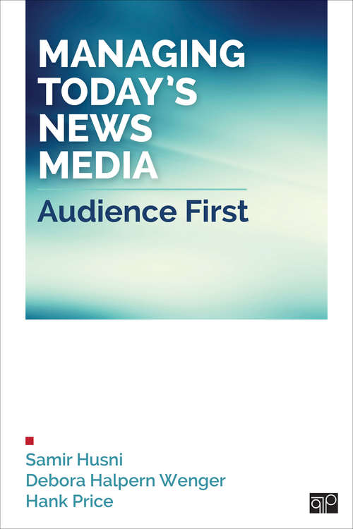 Managing Today’s News Media: Audience First