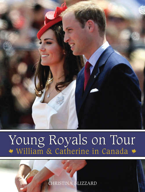 Book cover of Young Royals on Tour: William & Catherine in Canada