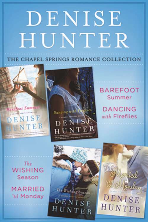 Book cover of The Chapel Springs Romance Collection: Barefoot Summer, Dancing with Fireflies, The Wishing Season, Married 'til Monday (A Chapel Springs Romance)