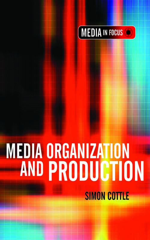 Book cover of Media Organization and Production (The Media in Focus series)