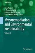 Mycoremediation and Environmental Sustainability: Volume 3 (Fungal Biology)