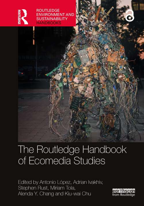 Book cover of The Routledge Handbook of Ecomedia Studies (Routledge Environment and Sustainability Handbooks)