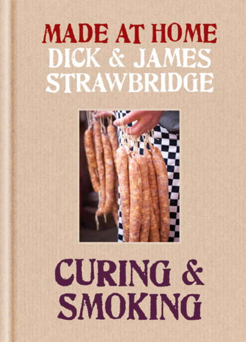 Book cover of Made At Home: Curing & Smoking: From Dry Curing to Air Curing and Hot Smoking, to Cold Smoking