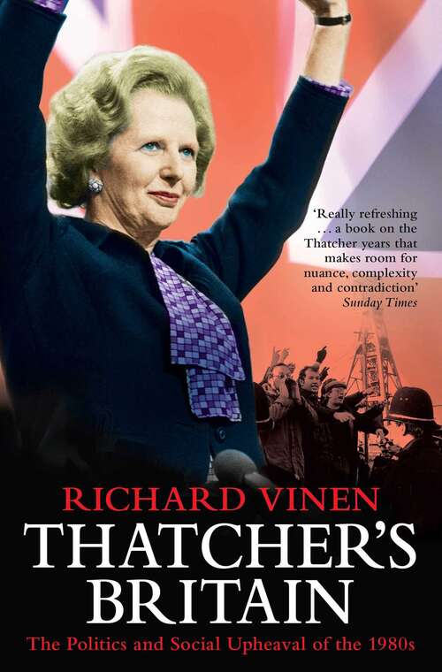 Book cover of Thatcher's Britain: The Politics and Social Upheaval of the Thatcher Era
