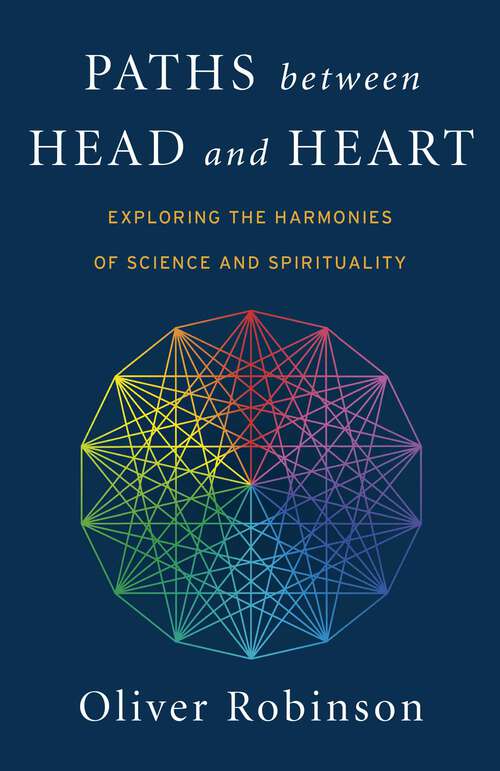 Book cover of Paths Between Head and Heart: Exploring the Harmonies of Science and Spirituality