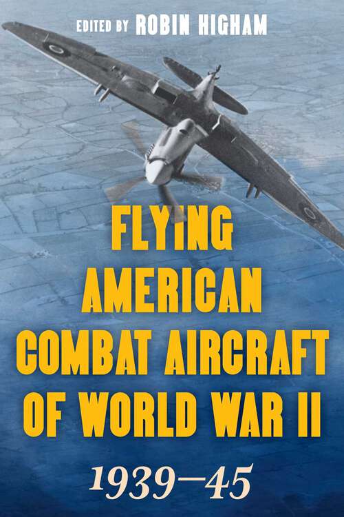 Book cover of Flying American Combat Aircraft of World War II: 1939–45
