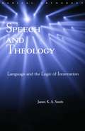 Speech and Theology: Language and the Logic of Incarnation (Routledge Radical Orthodoxy)