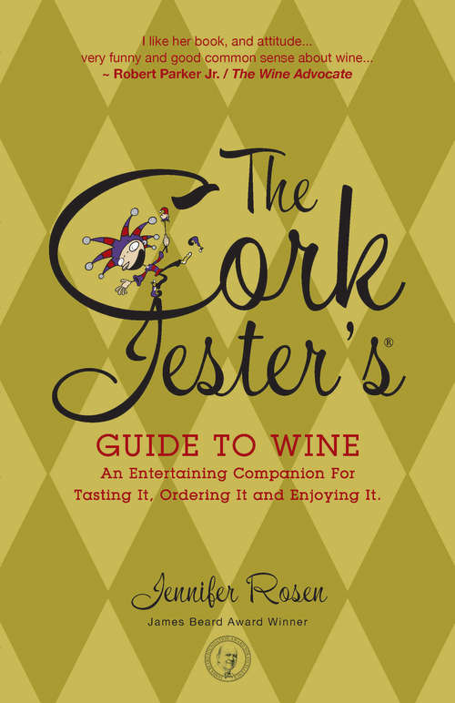 Book cover of Cork Jester's Guide to Wine: An Entertaining Companion for Tasting It, Ordering It and Enjoying It