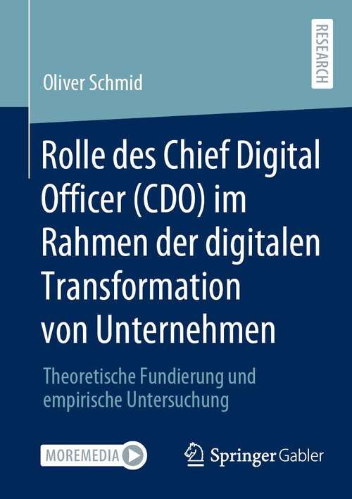 Rolle des Chief Digital Officer (CDO) im Rahmen der digitalen Transformation von Unternehmen: Theoretische Fundierung und empirische Untersuchung