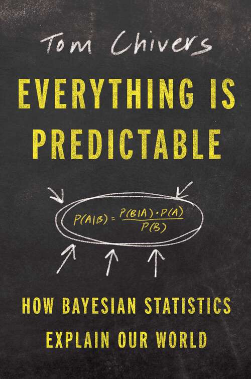 Book cover of Everything Is Predictable: How Bayesian Statistics Explain Our World