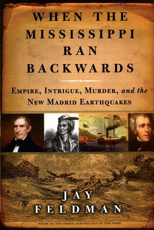 Book cover of When the Mississippi Ran Backwards: Empire, Intrigue, Murder, and the New Madrid Earthquakes